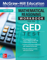 Title: McGraw-Hill Education Mathematical Reasoning Workbook for the GED Test, Third Edition, Author: McGraw Hill