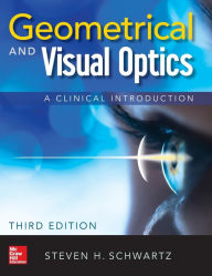 Title: Geometrical and Visual Optics, Third Edition / Edition 3, Author: Steven H. Schwartz