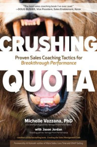 Title: Crushing Quota: Proven Sales Coaching Tactics for Breakthrough Performance, Author: Michelle Vazzana
