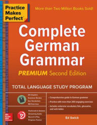Title: Practice Makes Perfect: Complete German Grammar, Premium Second Edition, Author: Ed Swick