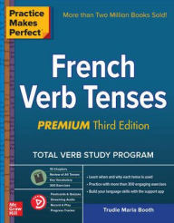 Title: Practice Makes Perfect: French Verb Tenses, Premium Third Edition, Author: Trudie Booth