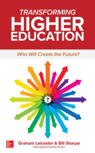 Title: Transforming Higher Education: Who Will Create the Future?, Author: Graham Leicester