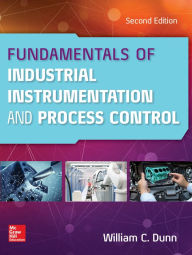 Title: Fundamentals of Industrial Instrumentation and Process Control 2e (PB), Author: William C. Dunn