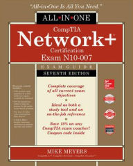 Title: CompTIA Network+ Certification All-in-One Exam Guide, Seventh Edition (Exam N10-007), Author: Mike Meyers