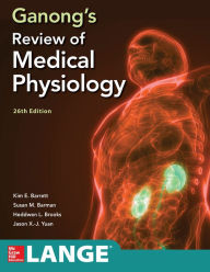 Title: Ganong's Review of Medical Physiology, Twenty Sixth Edition, Author: Kim E. Barrett