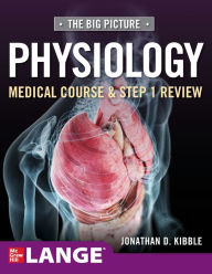 Title: Big Picture Physiology-Medical Course and Step 1 Review / Edition 1, Author: Jonathan D. Kibble