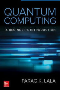 Title: Quantum Computing / Edition 1, Author: Parag Lala