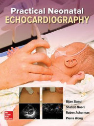 Title: Practical Neonatal Echocardiography / Edition 1, Author: Bijan Siassi