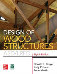 Title: Design of Wood Structures- ASD/LRFD, Eighth Edition / Edition 8, Author: Donald E. Breyer