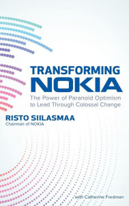 Download free ebooks in pdf form Transforming NOKIA: The Power of Paranoid Optimism to Lead Through Colossal Change 9781260128727 in English by Risto Siilasmaa