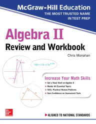 Title: McGraw-Hill Education Algebra II Review and Workbook, Author: Christopher Monahan