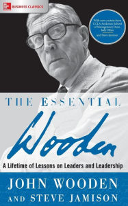 Title: The Essential Wooden: A Lifetime of Lessons on Leaders and Leadership, Author: Steve Jamison
