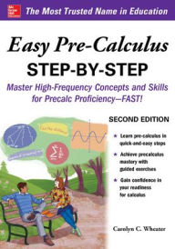 Title: Easy Pre-Calculus Step-by-Step, Second Edition, Author: Carolyn Wheater