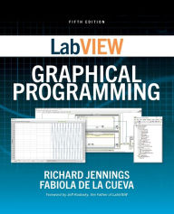 Title: LabVIEW Graphical Programming, Fifth Edition / Edition 5, Author: Fabiola De la Cueva
