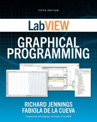 Title: LabVIEW Graphical Programming, Fifth Edition, Author: Richard Jennings