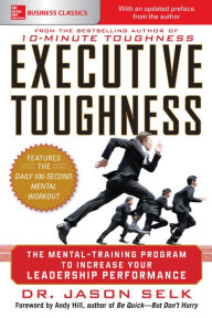 Title: Executive Toughness: The Mental-Training Program to Increase Your Leadership Performance, Author: Jason Selk