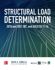 Title: Structural Load Determination: 2018 IBC and ASCE/SEI 7-16 / Edition 1, Author: David A. Fanella