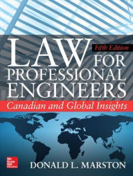 Title: Law for Professional Engineers: Canadian and Global Insights, Fifth Edition / Edition 5, Author: Donald L. Marston