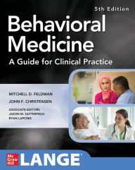 Title: Behavioral Medicine A Guide for Clinical Practice 5th Edition / Edition 5, Author: Mitchell D. Feldman