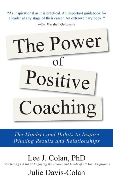 The Power of Positive Coaching: Mindset and Habits to Inspire Winning Results Relationships