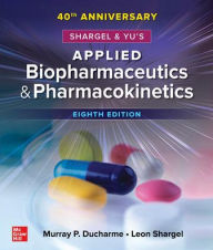 Title: Shargel and Yu's Applied Biopharmaceutics & Pharmacokinetics, 8th Edition / Edition 8, Author: Murray P. Ducharme
