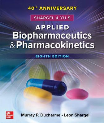 Shargel and Yu's Applied Biopharmaceutics & Pharmacokinetics, 8th Edition / Edition 8