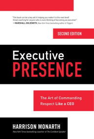 Title: Executive Presence 2E (PB): The Art of Commanding Respect Like a CEO, Author: Harrison Monarth