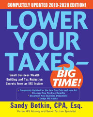 Title: Lower Your Taxes - BIG TIME! 2019-2020: Small Business Wealth Building and Tax Reduction Secrets from an IRS Insider, Author: Sandy Botkin