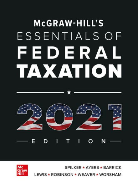 McGraw-Hill's Essentials of Federal Taxation 2021 Edition