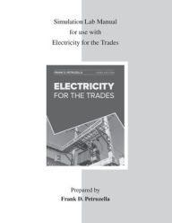 Title: Simulation Lab Manual for use with Electricity for the Trades / Edition 3, Author: Frank D. Petruzella