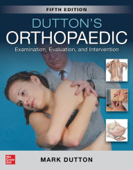 Title: Dutton's Orthopaedic: Examination, Evaluation and Intervention, Fifth Edition, Author: Mark Dutton