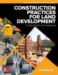 Title: Construction Practices for Land Development: A Field Guide for Civil Engineers / Edition 1, Author: Dewberry