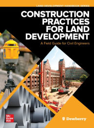 Title: Construction Practices for Land Development: A Field Guide for Civil Engineers, Author: Dewberry