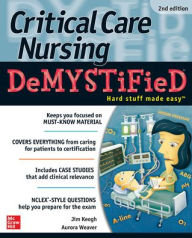 Title: Critical Care Nursing DeMYSTiFieD, 2e / Edition 2, Author: Jim Keogh