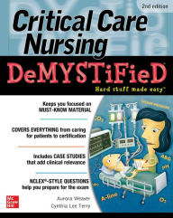 Title: Critical Care Nursing DeMYSTiFieD, Second Edition, Author: Jim Keogh