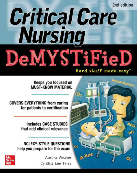 Critical Care Nursing DeMYSTiFieD, Second Edition