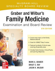 Title: Graber and Wilbur's Family Medicine Examination and Board Review, Fifth Edition, Author: Mark Graber