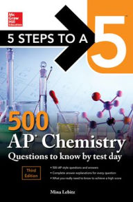 Title: 5 Steps to a 5 500 AP Chemistry Questions to Know by Test Day, Third Edition, Author: Mina Lebitz