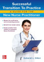 Successful Transition to Practice: A Guide for the New Nurse Practitioner / Edition 1