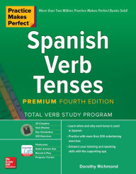 Title: Practice Makes Perfect: Spanish Verb Tenses, Premium Fourth Edition, Author: Dorothy Richmond