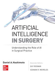 Pdf format free ebooks download Artificial Intelligence in Surgery: Understanding the Role of AI in Surgical Practice / Edition 1 by Daniel A. Hashimoto, Guy Rosman, Ozanan R. Meireles 9781260452730 (English literature) 