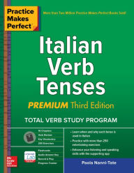 Title: Practice Makes Perfect: Italian Verb Tenses, Premium Third Edition, Author: Paola Nanni-Tate