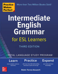 Title: Practice Makes Perfect: Intermediate English Grammar for ESL Learners, Third Edition, Author: Robin Torres-Gouzerh