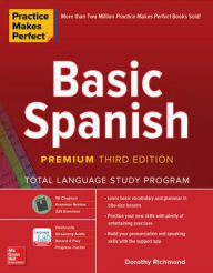 Title: Practice Makes Perfect: Basic Spanish, Premium Third Edition, Author: Dorothy Richmond