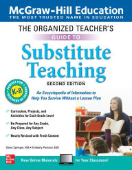 Title: The Organized Teacher's Guide to Substitute Teaching, Grades K-8, Second Edition, Author: Steve Springer