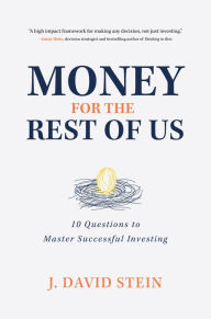 Free audiobooks in mp3 download Money for the Rest of Us: 10 Questions to Master Successful Investing by J. David Stein RTF PDF MOBI 9781260453867