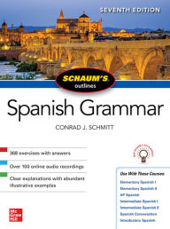 Title: Schaum's Outline of Spanish Grammar, Seventh Edition, Author: Conrad J. Schmitt