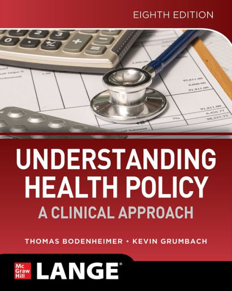 Understanding Health Policy: A Clinical Approach, Eighth Edition / Edition 8