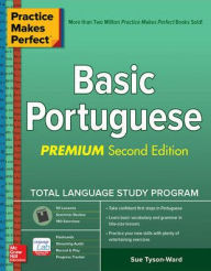 Title: Practice Makes Perfect: Basic Portuguese, Premium Second Edition, Author: Sue Tyson-Ward