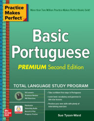 Title: Practice Makes Perfect: Basic Portuguese, Premium Second Edition, Author: Sue Tyson-Ward